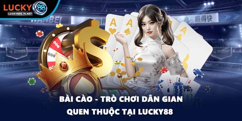 Bài Cào - Trò Chơi Dân Gian Quen Thuộc Tại Lucky88 