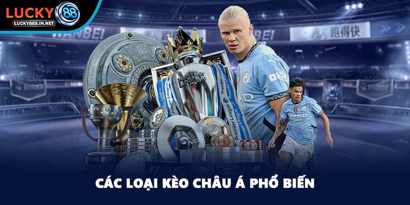 Các loại kèo châu Á phổ biến