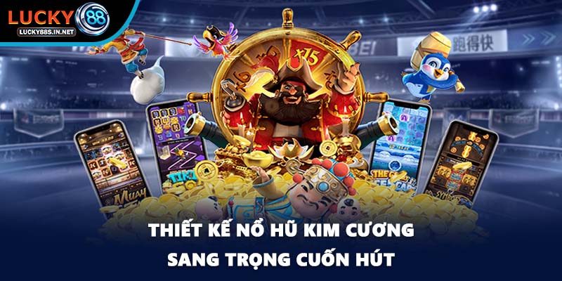 Thiết kế Nổ hũ kim cương sang trọng cuốn hút