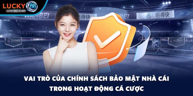 Vai trò của chính sách bảo mật nhà cái trong hoạt động cá cược